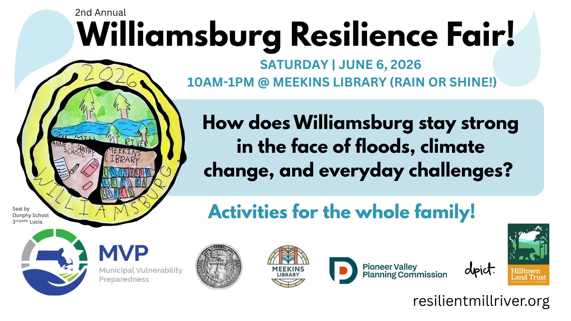 A horizontal graphic for the 2nd Annual Williamsburg Resilience Fair event. The text reads "Saturday, June 6, 2026, 10 AM to 1 PM at Meekins Librar (rain or shine!). How does Williamsburg stay strong in the face of floods, climate change, and everyday challenges? Activities for the whole family! The flyer features graphics of rain drops, a watercolor town seal designed by Dunphy School 3rd grader Lucia, and the logos for Municipal Vulnerability Preparedness, Williamsburg, Meekins Library, Pioneer Valley Planning Commission, dpict, and Hilltown Land Trust. The website resilientmillriver.org is listed in the bottom right corner.